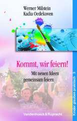 Werner Milstein / Kadia Oedekoven: Kommt, wir feiern!. Mit neuen Ideen gemeinsam feiern