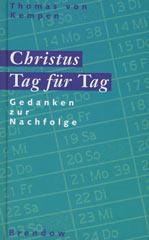 Thomas von Kempen: Christus Tag fr Tag. Gedanken zur Nachfolge