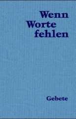 Wenn Worte fehlen. Gebete