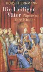 Horst Herrmann: Die Heiligen Vter. Ppste und ihre Kinder