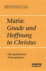 Maria: Gnade und Hoffnung in Christus. Eine gemeinsame Stellungnahme