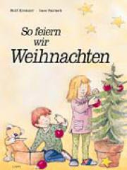 Rolf Krenzer: So feiern wir Weihnachten. Ein Werk-Bilderbuch