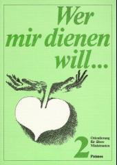 Hermann-Josef Frisch: Wer mir dienen will ... 2. Orientierung fr ltere Ministranten