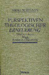 Arno Schilson: Perspektiven theologischer Erneuerung. Studien zum Werk Romano Guardinis