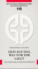 Reinhard Abeln / Anton Kner: Sieh auf das, was vor dir liegt. Vom Gelingen des Lebens