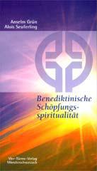 Anselm Grn / Alois Seuferling: Benediktinische Schpfungsspiritualitt. 