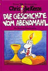 Werner Kstenmacher: Chris, die Kerze, und die Geschichte vom Abendmahl. Ein Buch zur Konfirmation