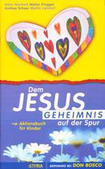 Hans Neuhold / Walter Prgger / Andrea Scheer / Martin Lienhart: Dem Jesus-Geheimnis auf der Spur. Aktionsbuch fr Kinder