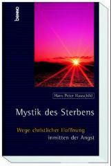 Hans Peter Hauschild: Mystik des Sterbens. Wege christlicher Hoffnung inmitten der Angst