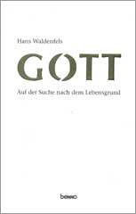 Hans Waldenfels: Gott. Auf der Suche nach dem Lebensgrund