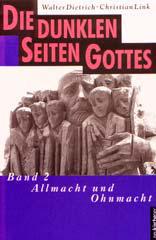 Walter Dietrich / Christian Link: Die dunklen Seiten Gottes. Band 2: Allmacht und Ohnmacht