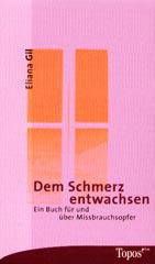 Eliana Gil: Dem Schmerz entwachsen. Ein Buch fr und ber Missbrauchsopfer