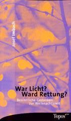 Josef Imbach: War Licht? Ward Rettung?. Besinnliche Gedanken zur Weihnachtszeit