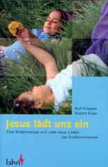 Jesus ldt uns ein - Liedheft. Eine Kindermesse und viele neue Lieder zur Erstkommunion