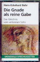 Hans-Eckehard Bahr: Die Gnade als reine Gabe. Das Gleichnis vom verlorenen Sohn