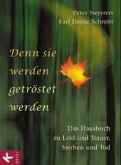 Peter Neysters / Karl Heinz Schmitt: Denn sie werden getrstet werden. Das Hausbuch zu Leid und Trauer, Sterben und Tod