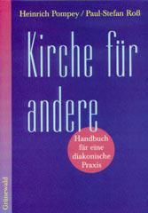 Heinrich Pompey / Paul S. Ross: Kirche fr andere. Handbuch fr eine diakonische Praxis