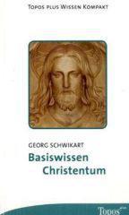 Georg Schwikart: Basiswissen Christentum. 