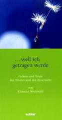 Klemens Nodewald: ... weil ich getragen werde. Gebete und Texte des Trostes und der Zuversicht