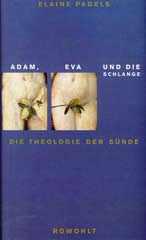 Elaine Pagels: Adam, Eva und die Schlange. Die Theologie der Snde