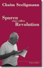 Chaim Seeligmann: Spuren einer stillen Revolution. Begegnungen eines Kibbuz-Mitgliedes mit der Katholischen Integrierten Gemeinde