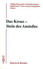 Das Kreuz - Stein des Anstoes. 