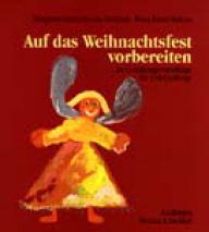 Margarete-Luise Goecke-Seischab / Ilona Ranze-Kaluza: Auf das Weihnachtsfest vorbereiten. 24 Gestaltungsvorschlge fr 5- bis 12jhrige