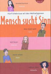 Ghazi Abdel-Qadir / Vanamali Gunturu / Hanna Jansen / Judith Klein / Sybil Rosen: Mensch sucht Sinn. Fnf Erlebnisse mit den Weltreligionen