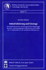 Joachim Krmer: Industrialisierung und Feiertage. Die katholische Kirche und die gesetzlichen Regelungen der Sonn- und Feiertagsarbeit whrend der ersten Hlfte des 19. Jahrhunderts in der preuischen Rheinprovinz