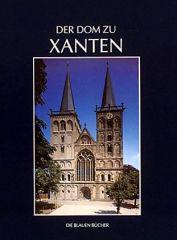 Hans Peter Hilger / Udo Grote: Der Dom zu Xanten und seine Kunstschtze. Mit neuen Beitrgen zu Domschatz, Archiv und Bibliothek