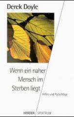 Derek Doyle: Wenn ein naher Mensch im Sterben liegt. Hilfen und Ratschlge