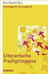 Literarische Predigtimpulse. Vorschlge fr das Lesejahr B