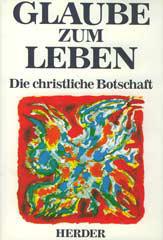 Glaube zum Leben. Die christliche Botschaft