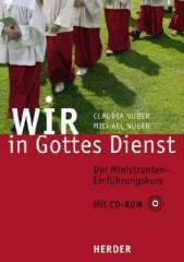 Claudia Nuber / Michael Nuber: Wir in Gottes Dienst. Der Ministranten-Einfhrungskurs