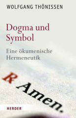 Wolfgang Thnissen: Dogma und Symbol. Eine kumenische Hermeneutik