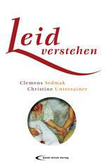 Clemens Sedmak / Christine Unterrainer: Leid verstehen. 