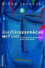 Bernd Janowski: Konfliktgesprche mit Gott. Eine Anthropologie der Psalmen