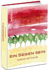 Ein Segen sein. Junges Gotteslob