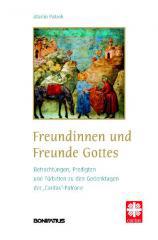 Martin Patzek: Freundinnen und Freunde Gottes. Betrachtungen, Predigten und Frbitten zu den Gedenktagen der 