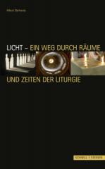 Gerhards, Albert: Licht - Ein Weg durch Rume und Zeiten der Liturgie