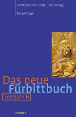 Nagel, Eduard: Das neue Frbittbuch - Lesejahr B