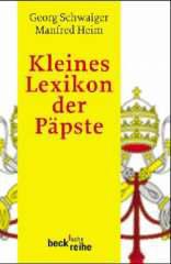 Schwaiger, Georg / Heim, Manfred: Kleines Lexikon der Ppste