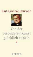 Lehmann, Karl: Von der besonderen Kunst, glcklich zu sein