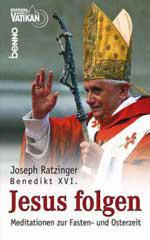 Benedikt XVI. / Ratzinger, Joseph: Jesus folgen