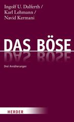 Dalferth, Ingolf U. / Lehmann, Karl / Kermani, Navid: Das Bse