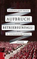 Frisch, Hermann-Josef: Aufbruch oder Betriebsunfall?